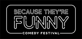 Because They're Funny Comedy Festival