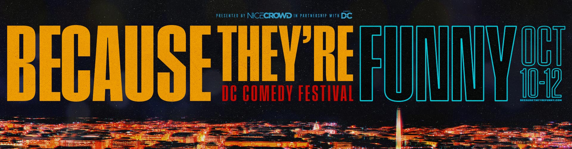 Presented by NICE CROWD in partnership with Events DC - BECAUSE THEY'RE FUNNY DC COMEDY FESTIVAL - Oct 10-12